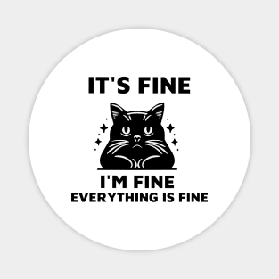 Black Cat It's Fine I'm Fine Everything Is Fine Magnet
